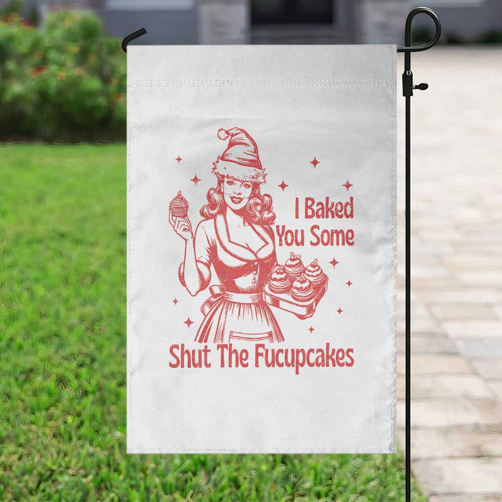 Funny Christmas Baking Garden Flag I Baked You Some Shut The Fucupcakes Vintage Santa Hat TS11 Print Your Wear