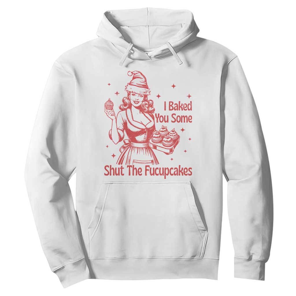Funny Christmas Baking Hoodie I Baked You Some Shut The Fucupcakes Vintage Santa Hat TS11 White Print Your Wear