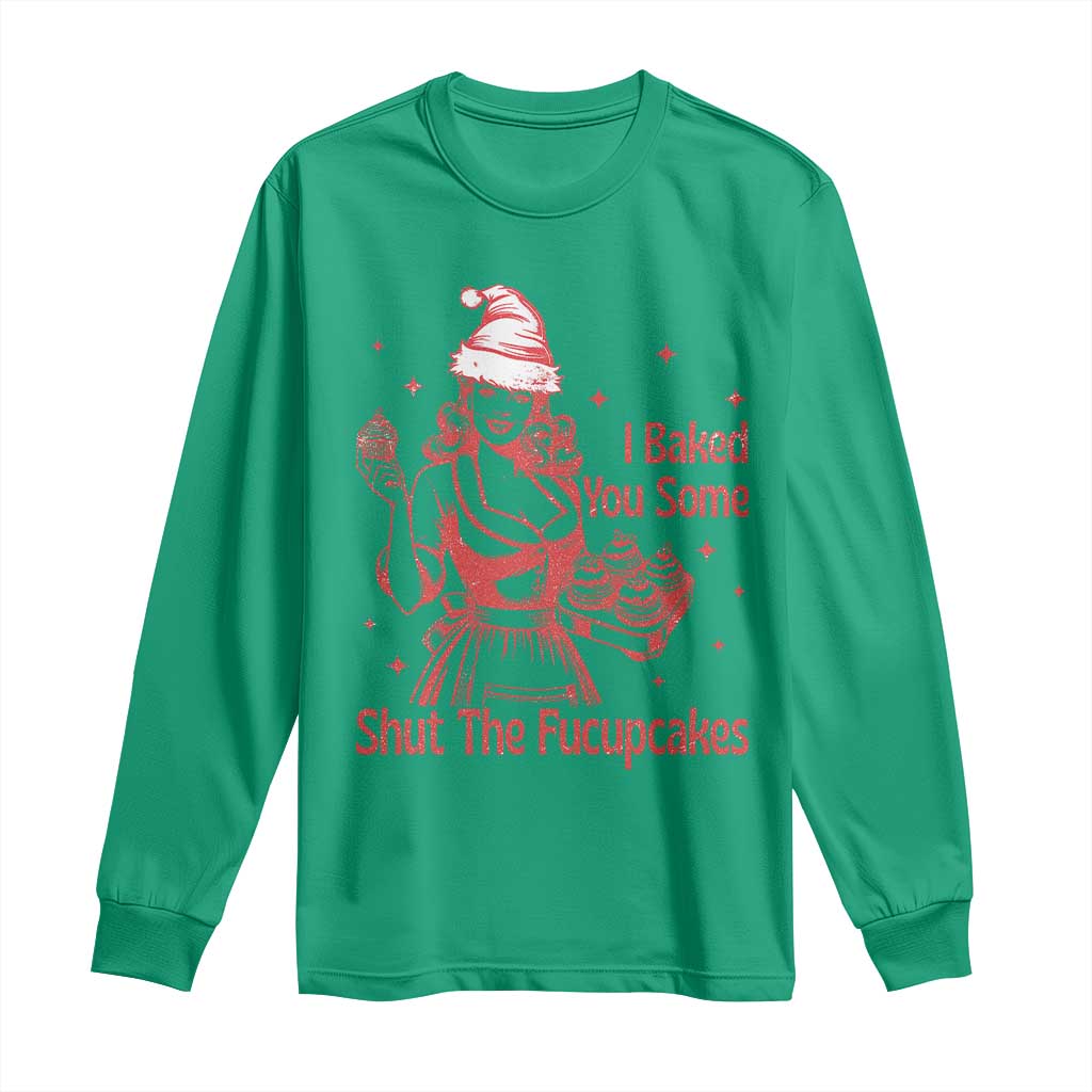 Funny Christmas Baking Long Sleeve Shirt I Baked You Some Shut The Fucupcakes Vintage Santa Hat TS11 Irish Green Print Your Wear