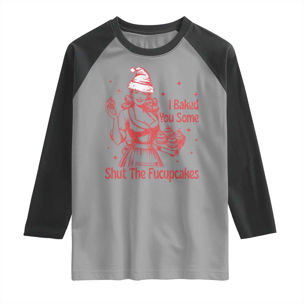 Funny Christmas Baking Raglan Shirt I Baked You Some Shut The Fucupcakes Vintage Santa Hat TS11 Sport Gray Black Print Your Wear