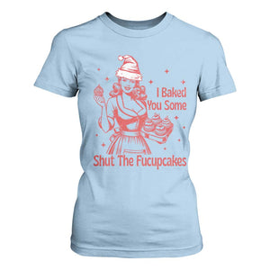 Funny Christmas Baking T Shirt For Women I Baked You Some Shut The Fucupcakes Vintage Santa Hat TS11 Light Blue Print Your Wear