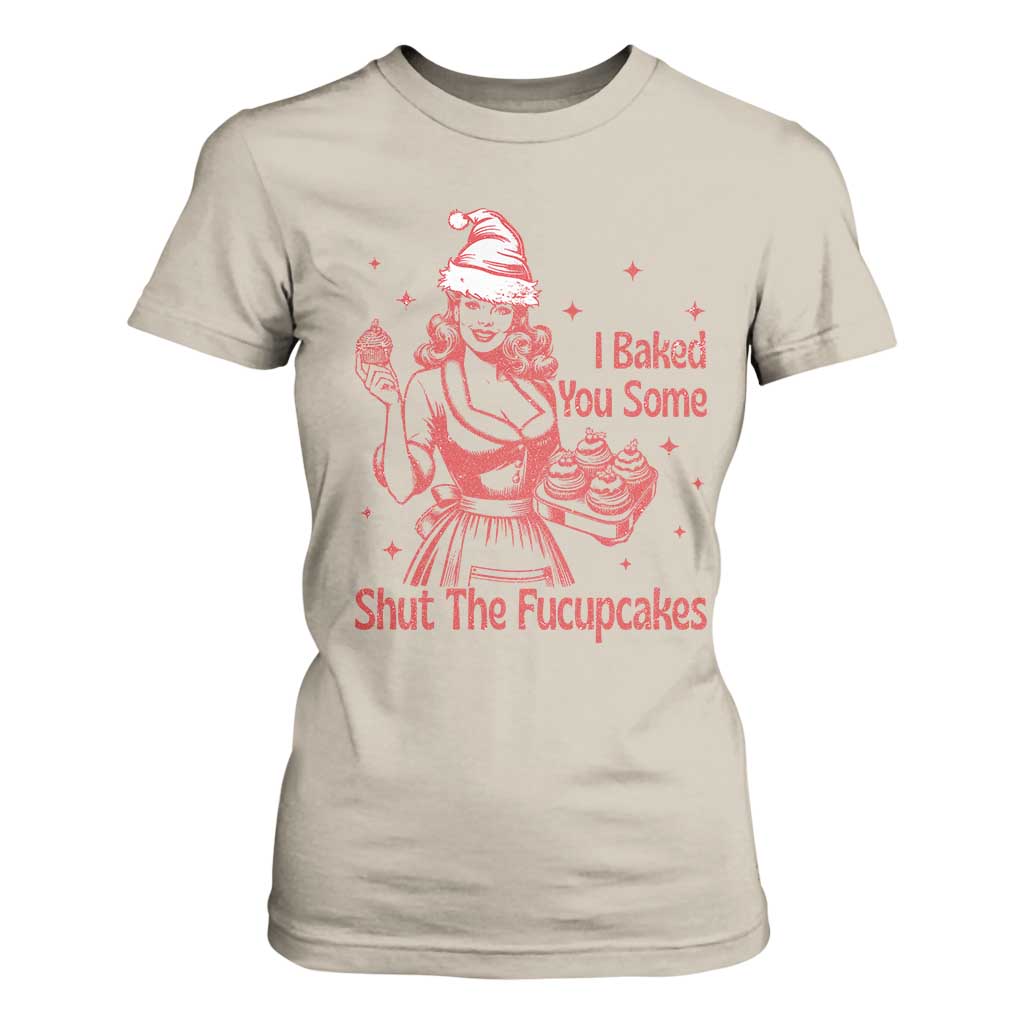 Funny Christmas Baking T Shirt For Women I Baked You Some Shut The Fucupcakes Vintage Santa Hat TS11 Sand Print Your Wear