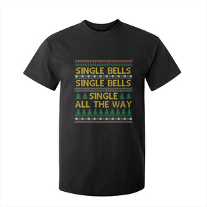 Funny Christmas Anti Couple T Shirt For Kid Single Bells Single All The Way TS11 Black Print Your Wear