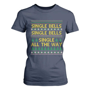 Funny Christmas Anti Couple T Shirt For Women Single Bells Single All The Way TS11 Navy Print Your Wear