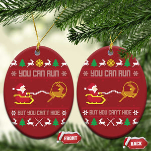 Funny Xmas Deer Hunting Christmas Ornament You Can Run But You Can't Hide Santa TS11 Oval Red Print Your Wear