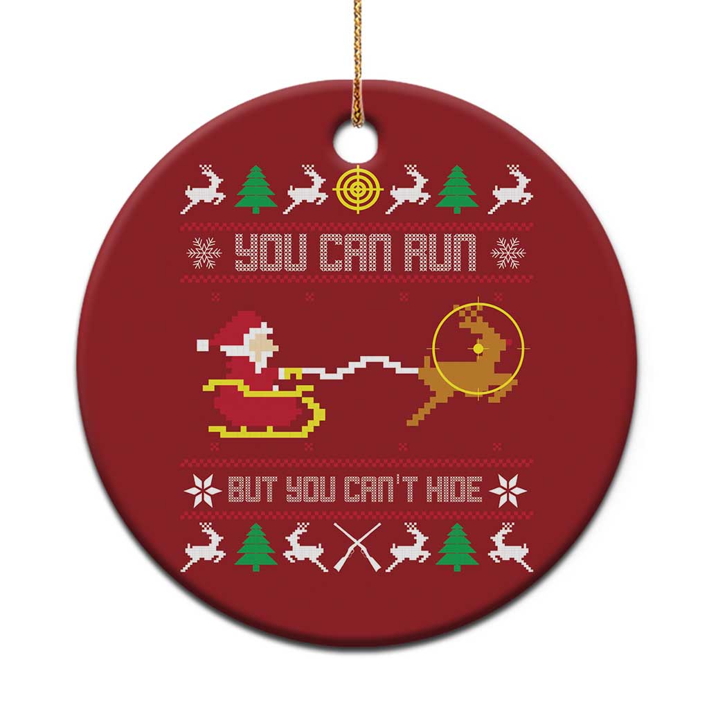 Funny Xmas Deer Hunting Christmas Ornament You Can Run But You Can't Hide Santa TS11 Print Your Wear