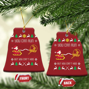 Funny Xmas Deer Hunting Christmas Ornament You Can Run But You Can't Hide Santa TS11 Bell Flake Red Print Your Wear
