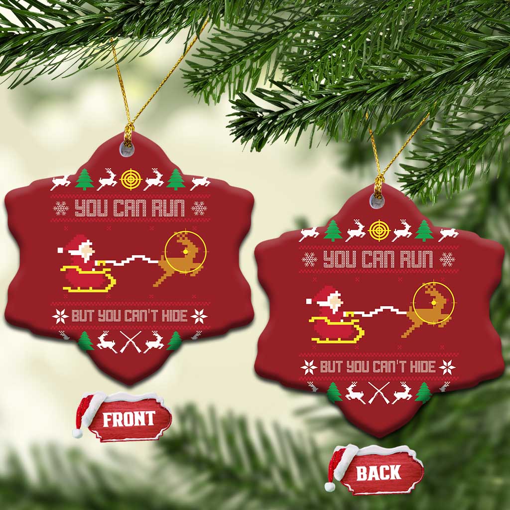 Funny Xmas Deer Hunting Christmas Ornament You Can Run But You Can't Hide Santa TS11 Snow Flake Red Print Your Wear