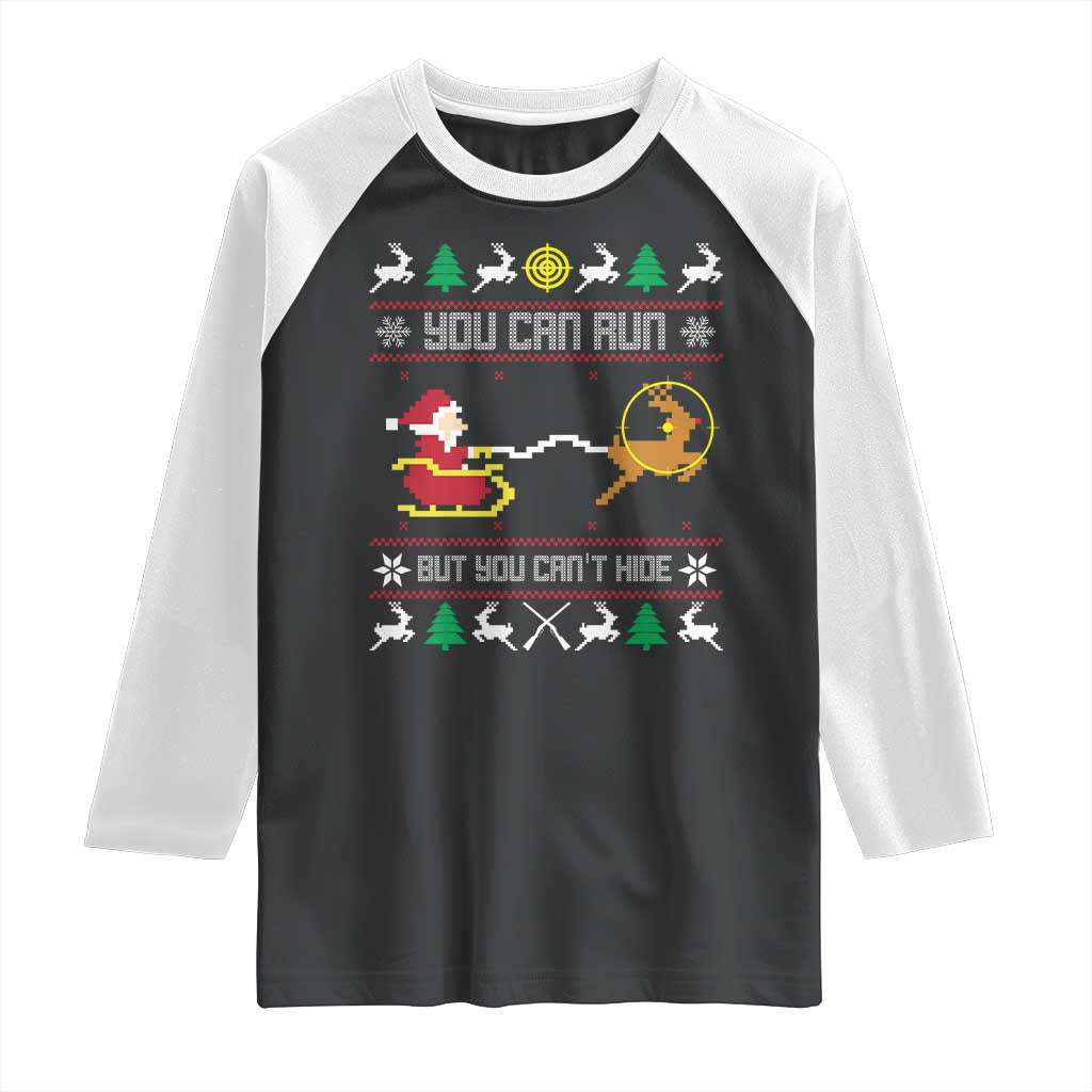 Funny Christmas Deer Hunting Raglan Shirt You Can Run But You Can't Hide Santa TS11 Black White Print Your Wear