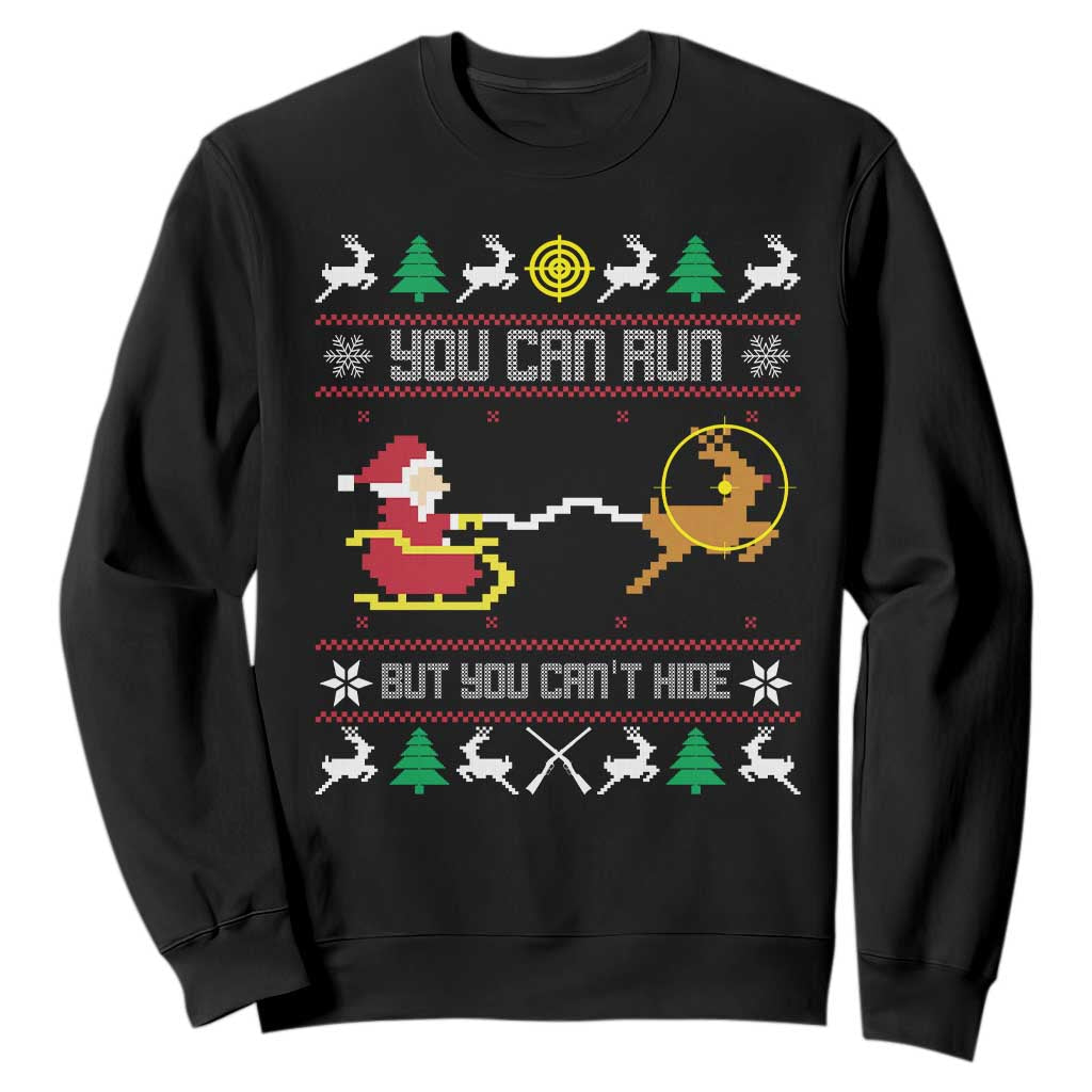 Funny Christmas Deer Hunting Sweatshirt You Can Run But You Can't Hide Santa TS11 Black Print Your Wear
