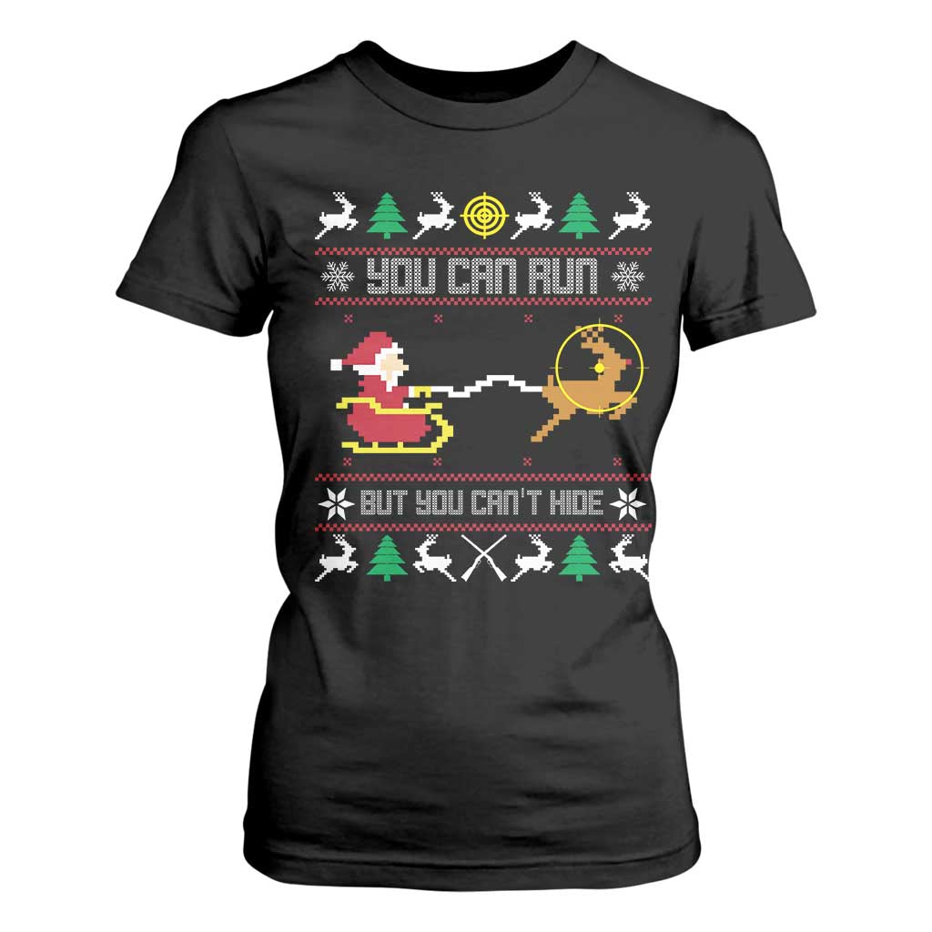 Funny Christmas Deer Hunting T Shirt For Women You Can Run But You Can't Hide Santa TS11 Black Print Your Wear