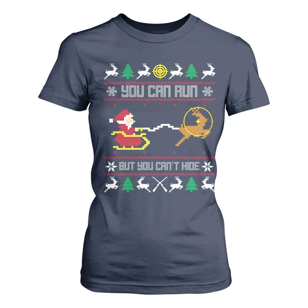 Funny Christmas Deer Hunting T Shirt For Women You Can Run But You Can't Hide Santa TS11 Navy Print Your Wear