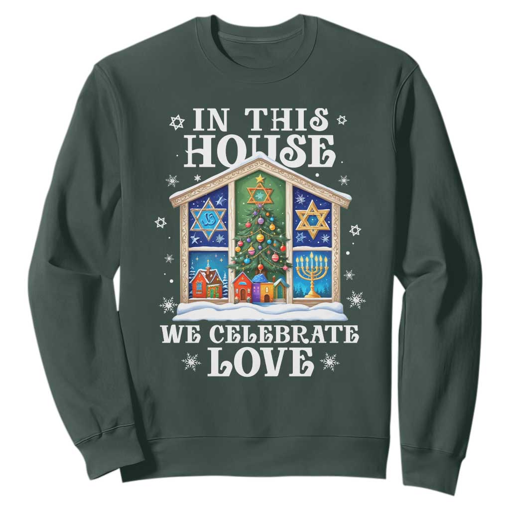 Funny Hanukkah Christmas Sweatshirt In This House We Celebrate Love Chrismukkah TS11 Dark Forest Green Print Your Wear