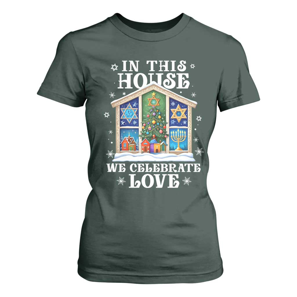 Funny Hanukkah Christmas T Shirt For Women In This House We Celebrate Love Chrismukkah TS11 Dark Forest Green Print Your Wear