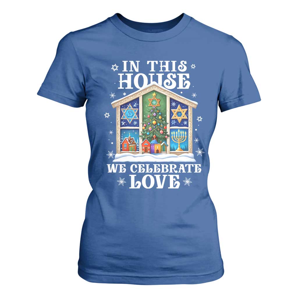 Funny Hanukkah Christmas T Shirt For Women In This House We Celebrate Love Chrismukkah TS11 Royal Blue Print Your Wear