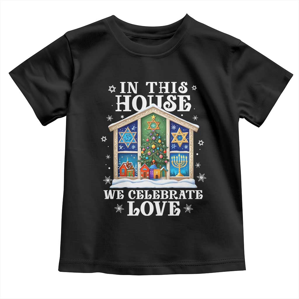 Funny Hanukkah Christmas Toddler T Shirt In This House We Celebrate Love Chrismukkah TS11 Black Print Your Wear