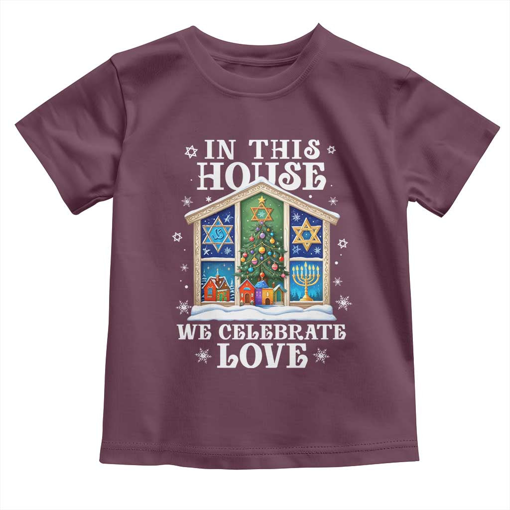 Funny Hanukkah Christmas Toddler T Shirt In This House We Celebrate Love Chrismukkah TS11 Maroon Print Your Wear