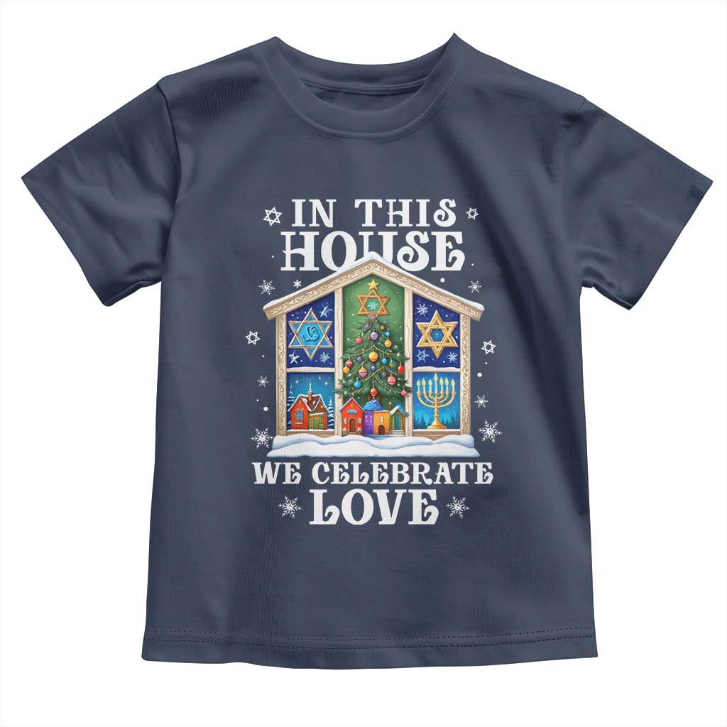 Funny Hanukkah Christmas Toddler T Shirt In This House We Celebrate Love Chrismukkah TS11 Navy Print Your Wear