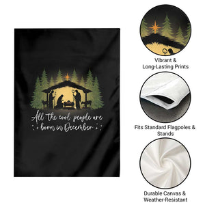 Christmas December Birthday Garden Flag All The Cool People Are Born In December Christian Xmas TS11 Print Your Wear