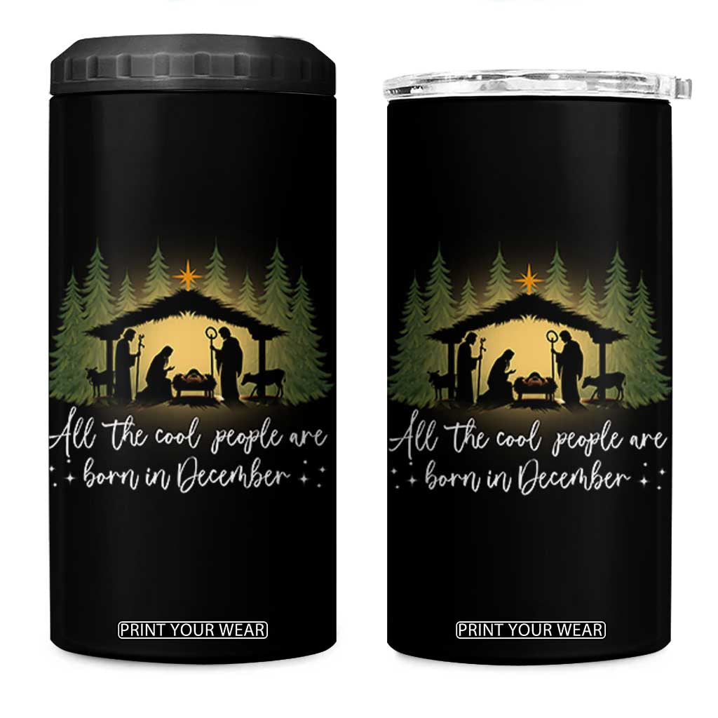 Christmas December Birthday 4 in 1 Can Cooler Tumbler All The Cool People Are Born In December Christian Xmas TS11 One Size: 16 oz Black Print Your Wear