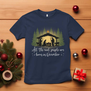 Christmas December Birthday T Shirt All The Cool People Are Born In December Christian Xmas TS11 Navy Print Your Wear