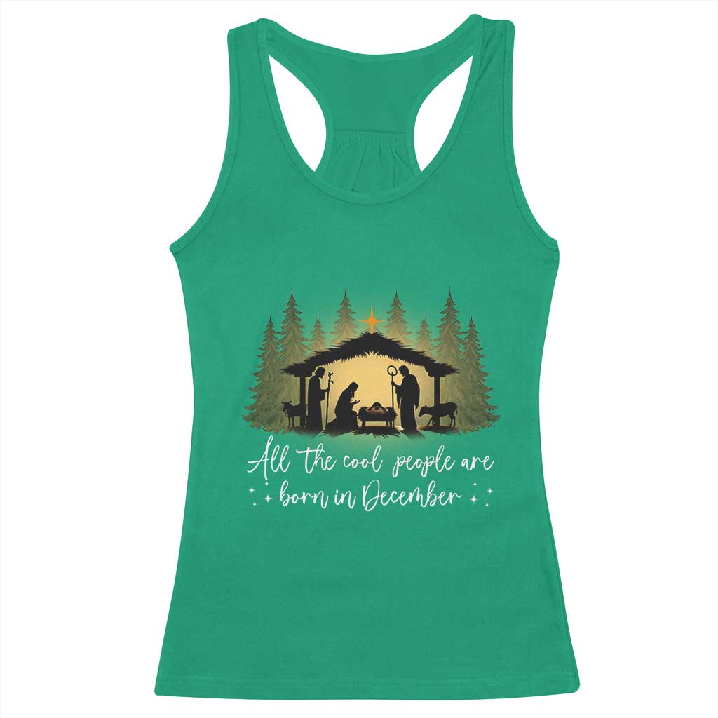Christmas December Birthday Racerback Tank Top All The Cool People Are Born In December Christian Xmas TS11 Irish Green Print Your Wear