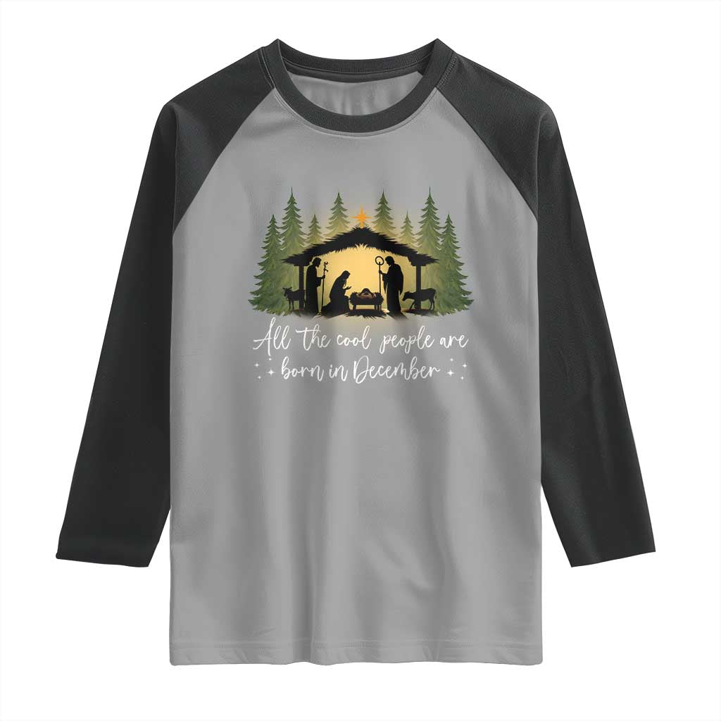 Christmas December Birthday Raglan Shirt All The Cool People Are Born In December Christian Xmas TS11 Sport Gray Black Print Your Wear