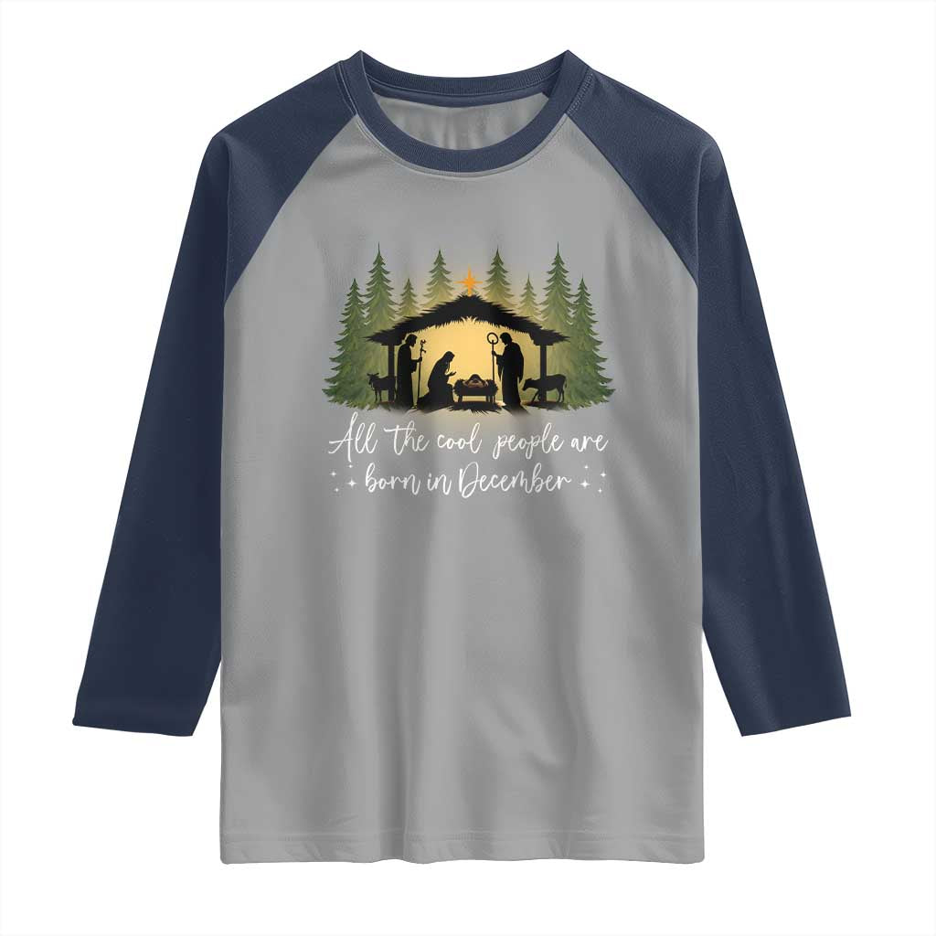 Christmas December Birthday Raglan Shirt All The Cool People Are Born In December Christian Xmas TS11 Sport Gray Navy Print Your Wear