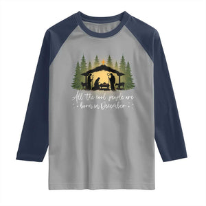 Christmas December Birthday Raglan Shirt All The Cool People Are Born In December Christian Xmas TS11 Sport Gray Navy Print Your Wear