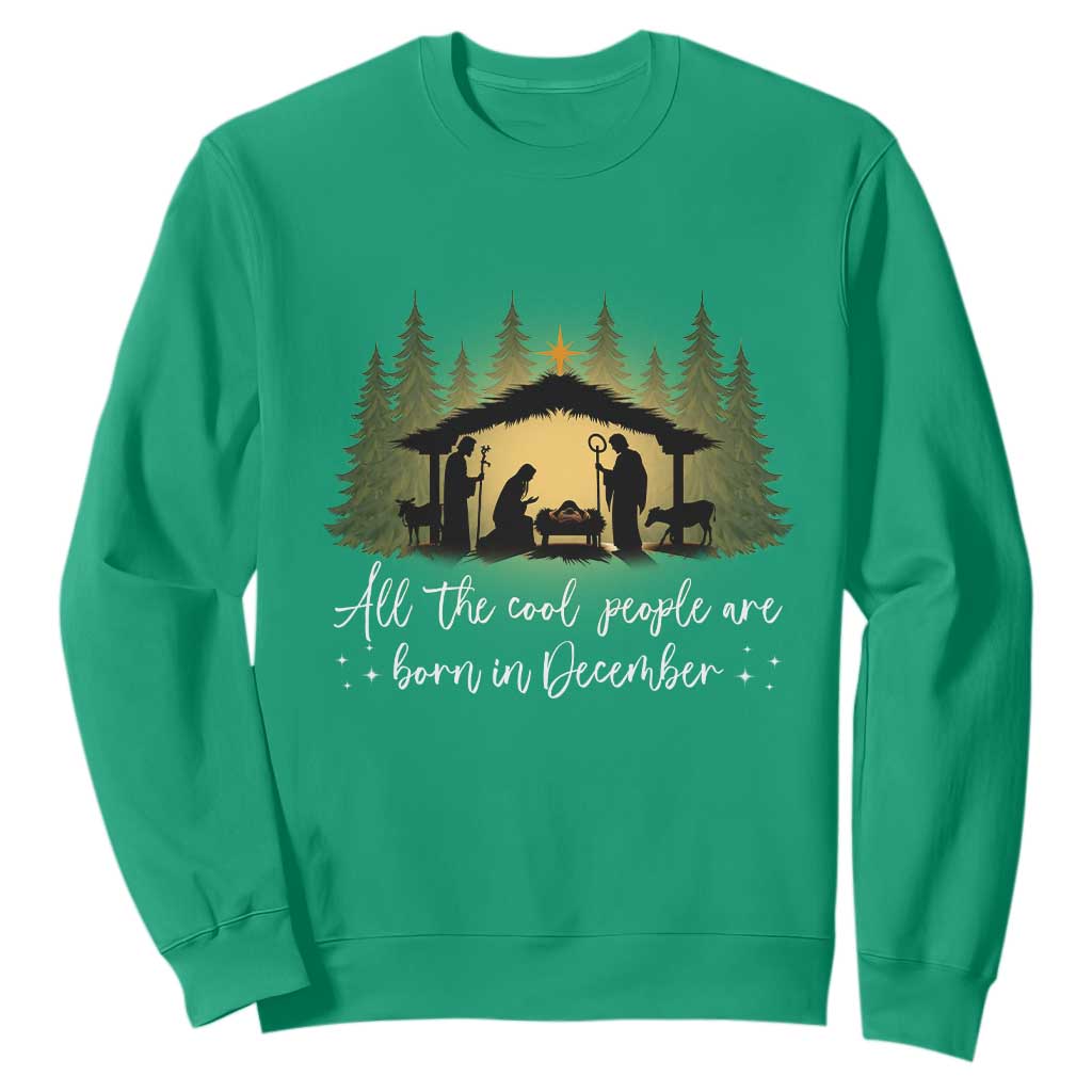Christmas December Birthday Sweatshirt All The Cool People Are Born In December Christian Xmas TS11 Irish Green Print Your Wear