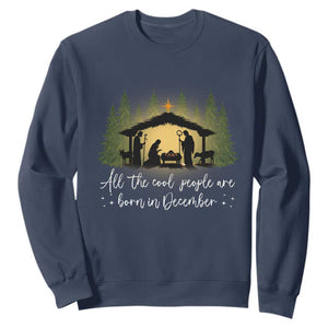 Christmas December Birthday Sweatshirt All The Cool People Are Born In December Christian Xmas TS11 Navy Print Your Wear