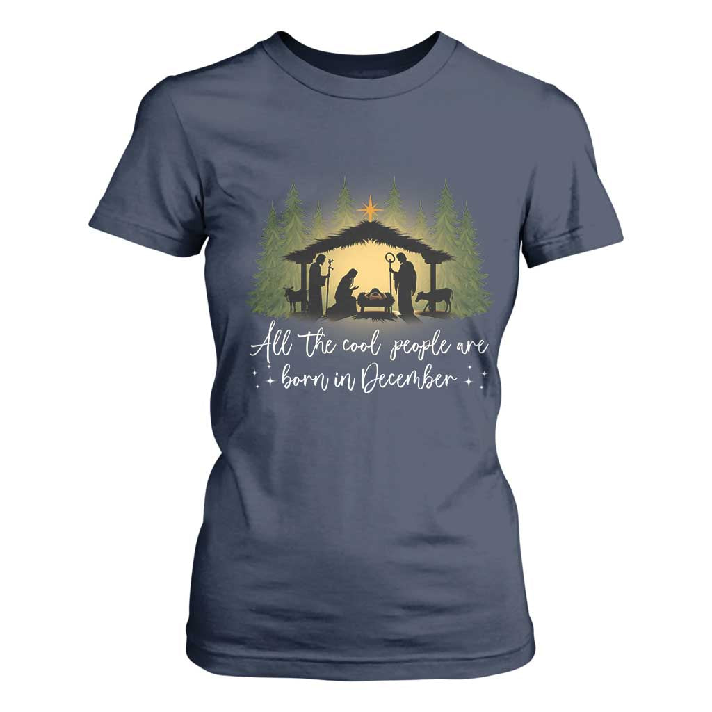 Christmas December Birthday T Shirt For Women All The Cool People Are Born In December Christian Xmas TS11 Navy Print Your Wear