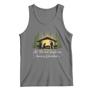 Christmas December Birthday Tank Top All The Cool People Are Born In December Christian Xmas - Print Your Wear