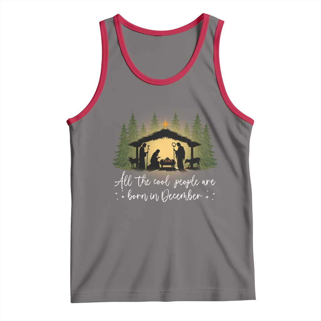 Christmas December Birthday Tank Top All The Cool People Are Born In December Christian Xmas - Print Your Wear