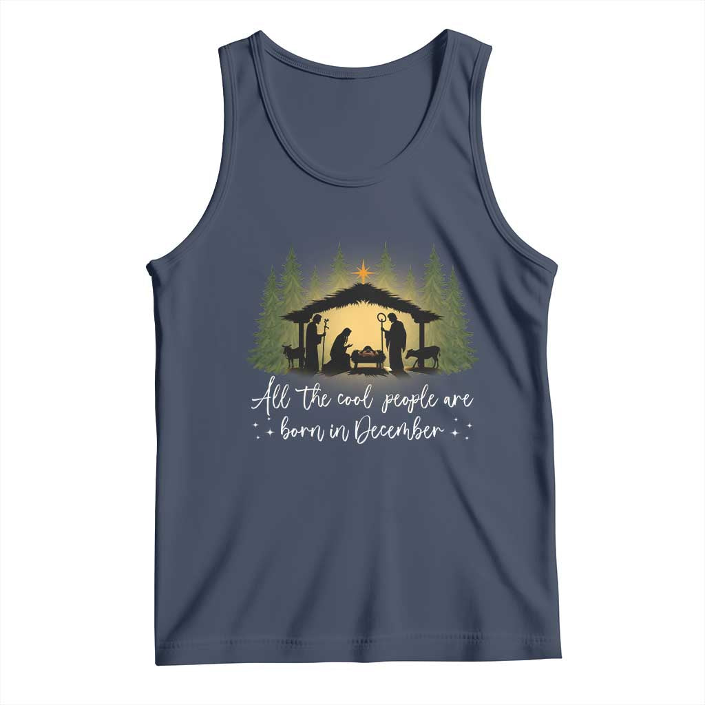 Christmas December Birthday Tank Top All The Cool People Are Born In December Christian Xmas TS11 Navy Print Your Wear