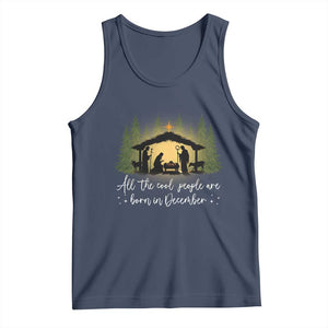 Christmas December Birthday Tank Top All The Cool People Are Born In December Christian Xmas TS11 Navy Print Your Wear