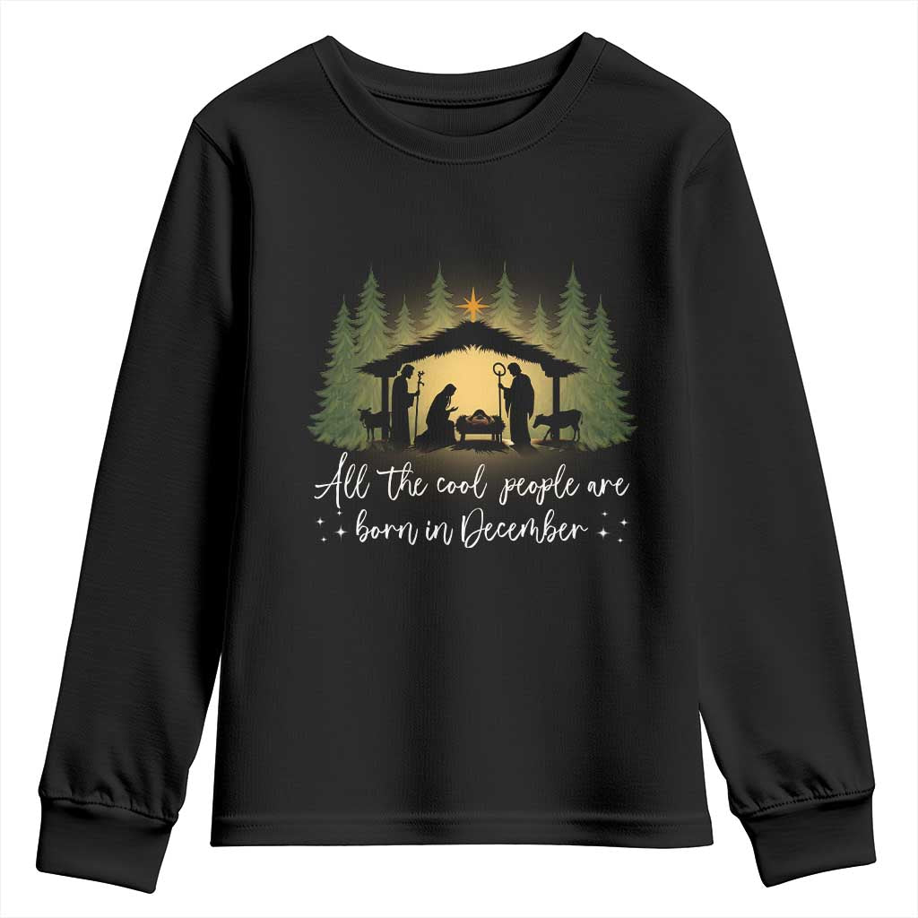 Christmas December Birthday Youth Sweatshirt All The Cool People Are Born In December Christian Xmas TS11 Black Print Your Wear
