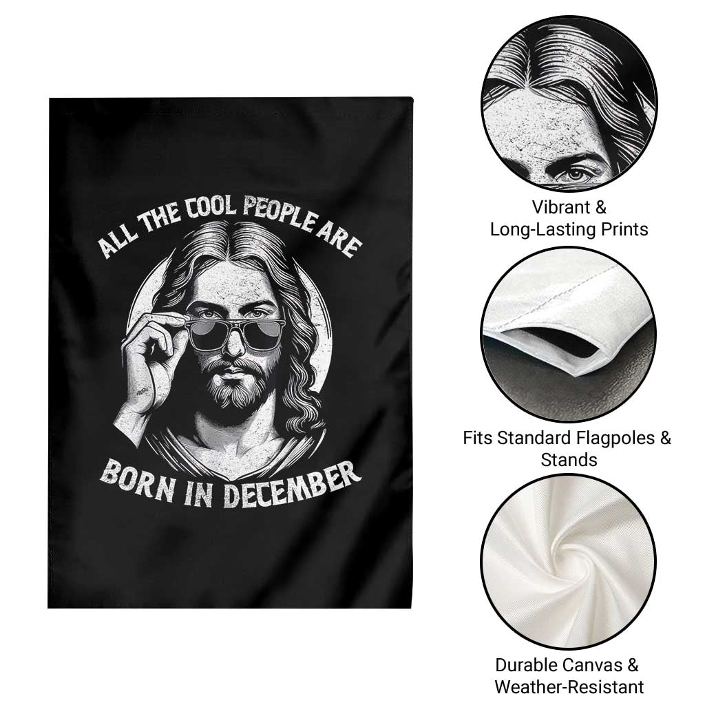 All The Cool People Are Born In December Garden Flag Funny Christmas December Birthday Jesus TS11 Print Your Wear