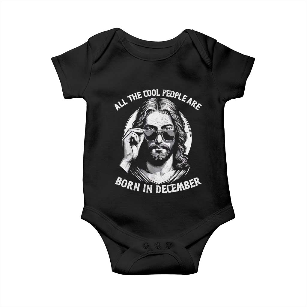 All The Cool People Are Born In December Baby Onesie Funny Christmas December Birthday Jesus TS11 Black Print Your Wear