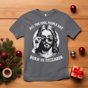 All The Cool People Are Born In December T Shirt Funny Christmas December Birthday Jesus TS11 Charcoal Print Your Wear