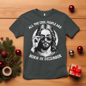 All The Cool People Are Born In December T Shirt Funny Christmas December Birthday Jesus TS11 Dark Heather Print Your Wear