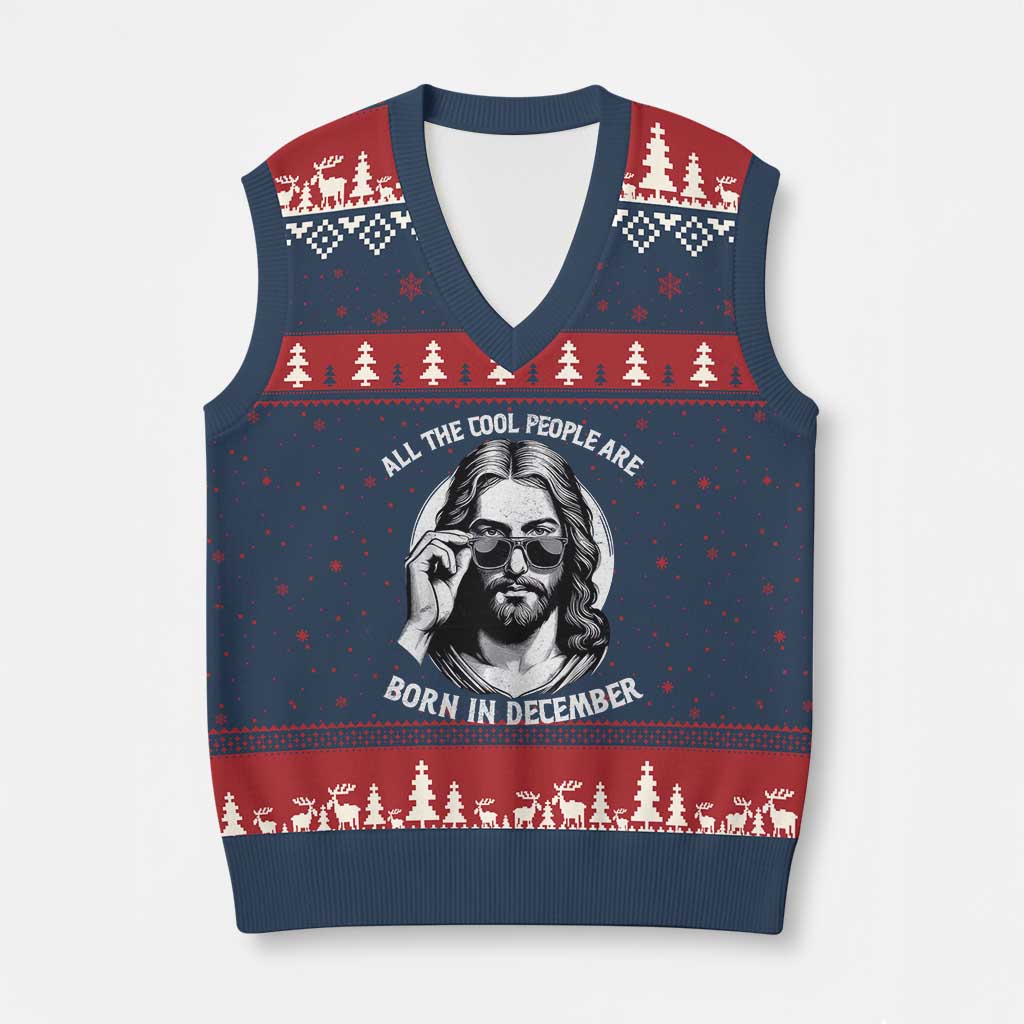 All The Cool People Are Born In December V-Neck Knit Sweater Vest Funny Xmas December Birthday Jesus TS11 Navy Red Print Your Wear