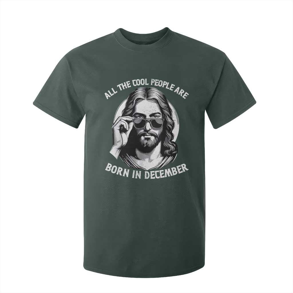 All The Cool People Are Born In December T Shirt For Kid Funny Christmas December Birthday Jesus TS11 Dark Forest Green Print Your Wear