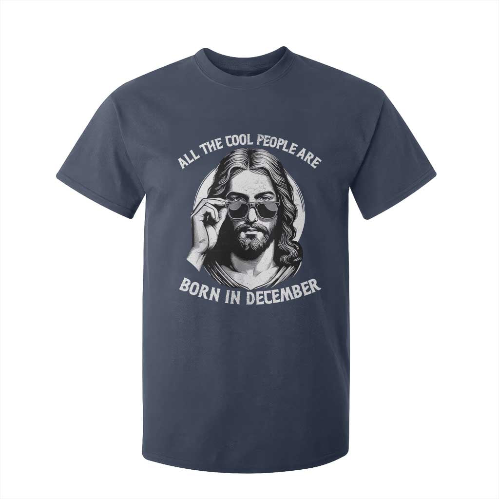 All The Cool People Are Born In December T Shirt For Kid Funny Christmas December Birthday Jesus TS11 Navy Print Your Wear