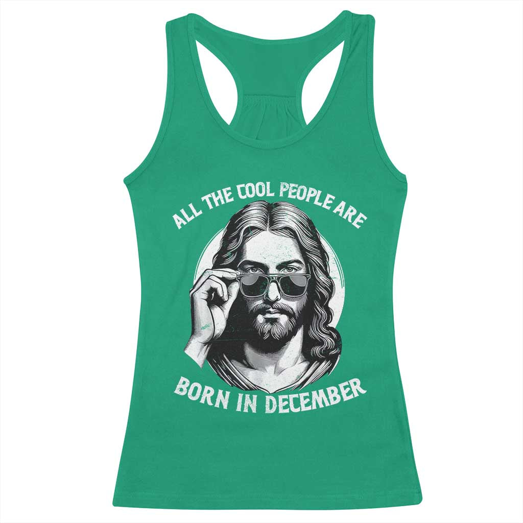 All The Cool People Are Born In December Racerback Tank Top Funny Christmas December Birthday Jesus - Print Your Wear