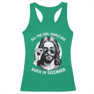 All The Cool People Are Born In December Racerback Tank Top Funny Christmas December Birthday Jesus - Print Your Wear