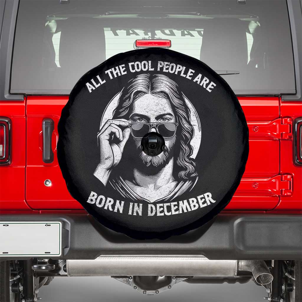 All The Cool People Are Born In December Spare Tire Cover Funny Christmas December Birthday Jesus TS11 Black Print Your Wear