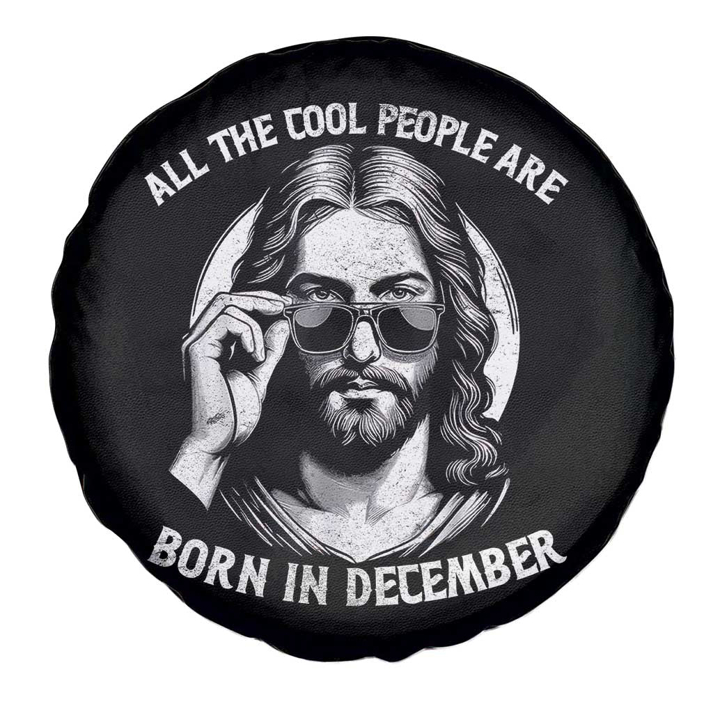 All The Cool People Are Born In December Spare Tire Cover Funny Christmas December Birthday Jesus TS11 Print Your Wear
