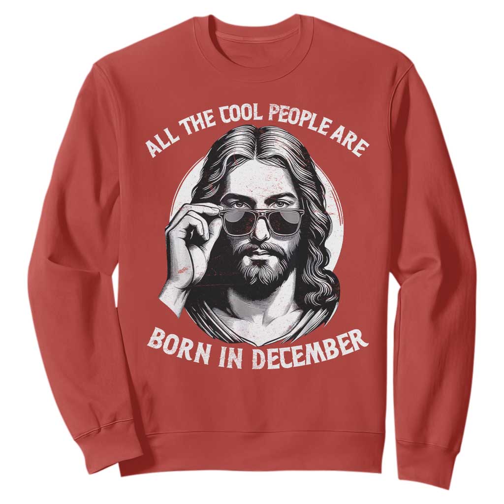 All The Cool People Are Born In December Sweatshirt Funny Christmas December Birthday Jesus TS11 Red Print Your Wear