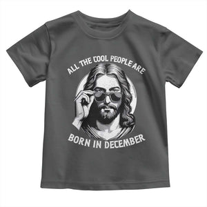 All The Cool People Are Born In December Toddler T Shirt Funny Christmas December Birthday Jesus TS11 Dark Heather Print Your Wear